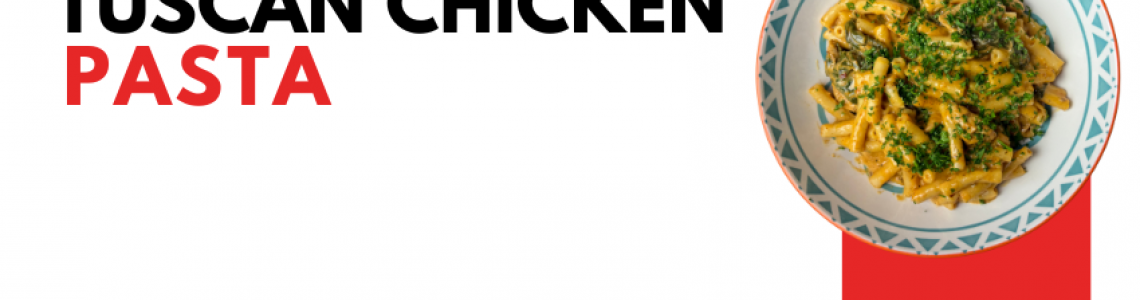 Tuscan Chicken Pasta